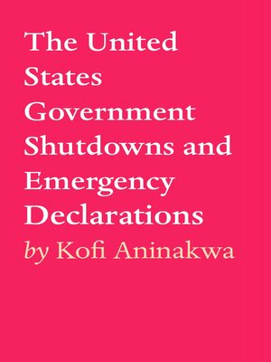 cover image of The United States Government Shutdowns and Emergency Declarations